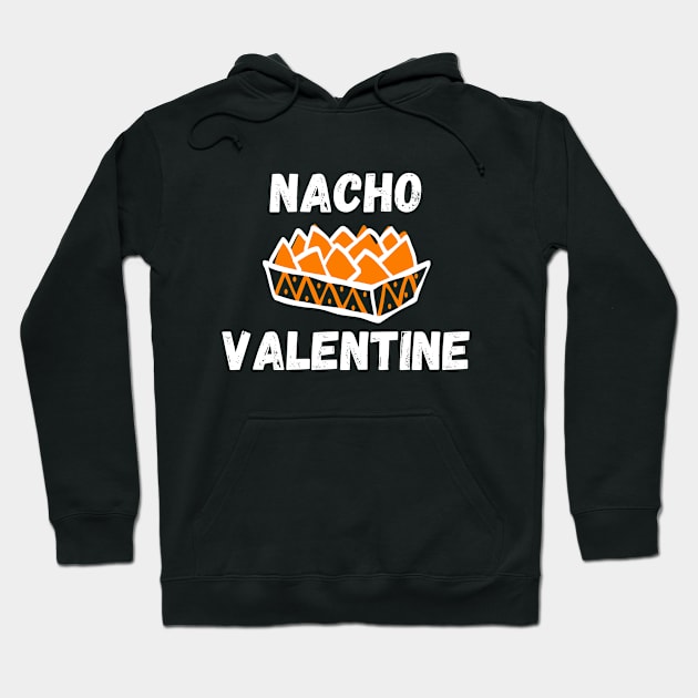 Nacho Valentine - Funny Valentine Nacho Love Gift - Cheesy jokes Hoodie by KAVA-X